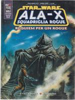 Star Wars n. 21 Ala-X Squadriglia Rogue Requiem per un Rogue