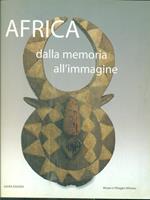 Africa. Dalla memoria all'immagine. Catalogo della mostra