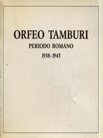 Orfeo Tamburi. Periodo Romano 1938-1945