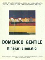 Domenico Gentile. Itinerari cromatici