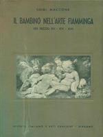 Il bambino nell'arte fiamminga. Dei secoli XV - XVI - XVII