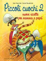 Piccoli cuochi 2. Nuove ricette per mamma e papà