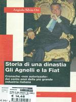 Storia di una dinastia. Gli Agnelli e la Fiat. Cronache «Non autorizzate» dei cento anni della più grande industria italiana