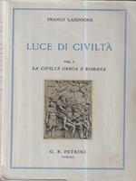 Luce di civiltà - Vol I la civiltà greca e romana