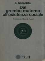 Dal grembo materno all'esistenza sociale