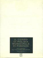 Il corpo di polizia municipale di Firenze. Dai Lorena all'Italia repubblicana