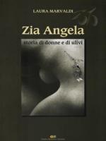 Zia Angela - Storia di donne e di ulivi