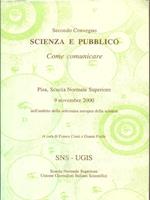 Secondo Convegno Scienza e Pubblico. Come comunicare. 9 Novembre 2000