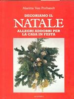 Decoriamo il Natale. Allegri addobbi per la casa in festa