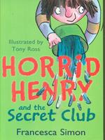 Horrid Henry and the secret Club