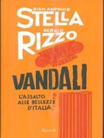 Vandali. L'assalto alle bellezze d'Italia