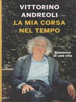 La mia corsa nel tempo. Romanzo di una vita