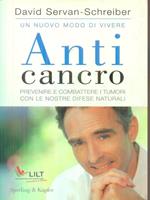 Anticancro. Prevenire e combattere i tumori con le nostre difese naturali-I riflessi anticancro giorno dopo giorno