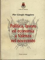 Politica lavoro ed economia a Valenza nel novecento vol.1