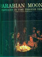 Arabian Moons. Passages in Time Through Yemen