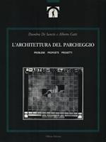 L' architettura del parcheggio. Problemi proposte progetti