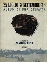 25 Luglio - 8 Settembre '43 - Album di una disfatta