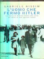 L' uomo che fermò Hitler. La storia di Dimitar Pesev che salvò gli ebrei di una nazione intera