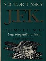 J.F.K. L'uomo e il mito