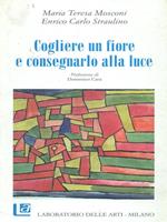 Cogliere un fiore e consegnarlo alla luce