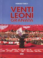 Venti leoni granata. Il Toro tremendista degli anni Settanta e Ottanta