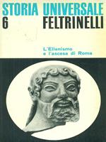 Storia universale Feltrinelli 6 L'Ellenismo e l'ascesa di Roma