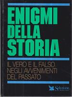 Enigmi della storia. Il vero e il falso negli avvenimenti del passato