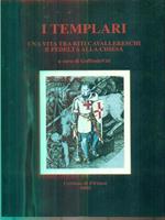 I Templari. Una vita tra riti cavallereschi e fedeltà alla Chiesa