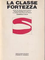La classe fortezza. Scelte degli elettori e responsabilità della classe politica in Italia