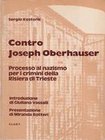 Contro Joseph Oberhauser. Processo al Nazismo Crimini della Risiera di Trieste