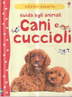 Cani e cuccioli. Guida agli animali. Ediz. illustrata