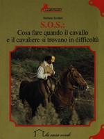 S.O.S.: Cosa fare quando il cavallo e il cavaliere si trovano in difficoltà