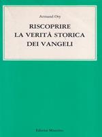 Riscoprire la verità storica dei Vangeli