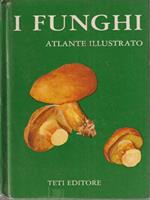 I funghi. Atlante illustrato