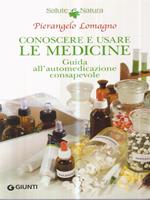 Conoscere e usare le medicine. Guida all'automedicazione consapevole