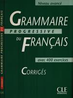 Grammaire progressive du francais avec 400 exercices + Corrigés (Avancé)