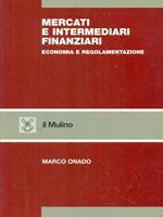 Mercati e intermediari finanziari. Economia e regolamentazione