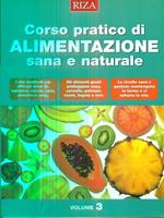 Corso pratico di alimentazione sana e naturale. Ediz. illustrata