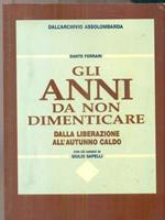 Gli anni da non dimenticare. Dalla liberazione all'autunno caldo