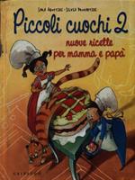 Piccoli cuochi 2. Nuove ricette per mamma e papà