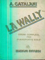 La Wally. Opera completa per pianoforte solo