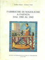  Fabbriche di maioliche a Faenza dal 1900 al 1945