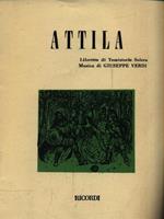 Attila. Dramma lirico in un prologo e tre atti