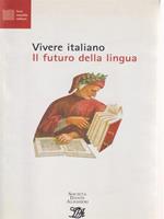   Vivere italiano. Il futuro della lingua