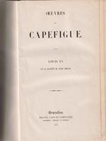   Oeuvres de Capefigue. Louis XV et la societè du XVIII siecle