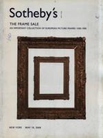   Sotheby's Est 1744. The frame sale - New York May 18, 2006