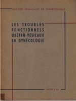 Les troubles fonctionnels uretro-vesicaux en gynecologie