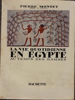 La vie quotidienne en Egypte au temps des Ramses