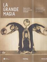 La grande magia. Opere scelte dalla colezione Unicredit. Catalogo della mostra (Bologna, 20 ottobre-16 febbraio 2014). Ediz. italiana e inglese