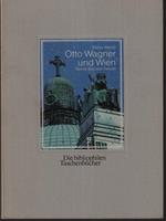   Otto Wagner und Wien: seine Bauten heute